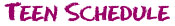 Teen Schedule
